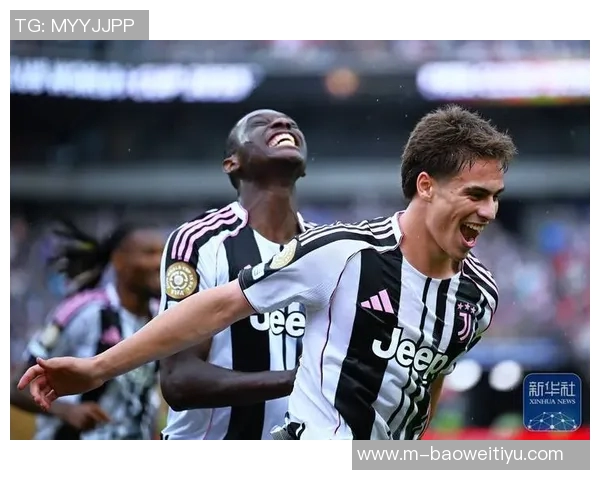 尤文图斯与伊尔迪兹续约谈判进行中年薪将大幅提升至两倍以上